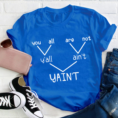 Y'all Ain't Yain't Funny Grammar Punctuation Teacher T-Shirt