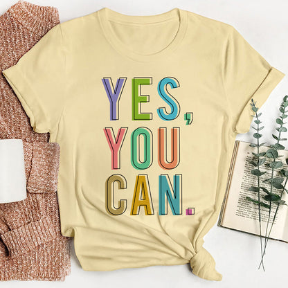 Positive Teaching Yes You Can Teacher T-Shirt