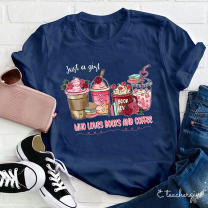 Just A Girl Who Loves Books And Coffee Teacher T-Shirt