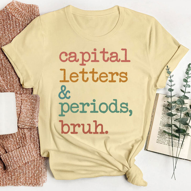 Capital Letters And Periods Bruh Funny Grammar Teacher T-Shirt