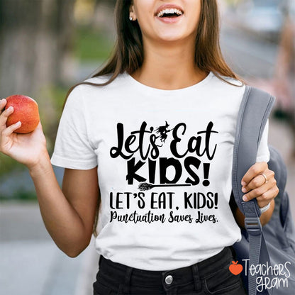 Let's Eat Kids Punctuation Saves Lives Witch Teacher T-Shirt