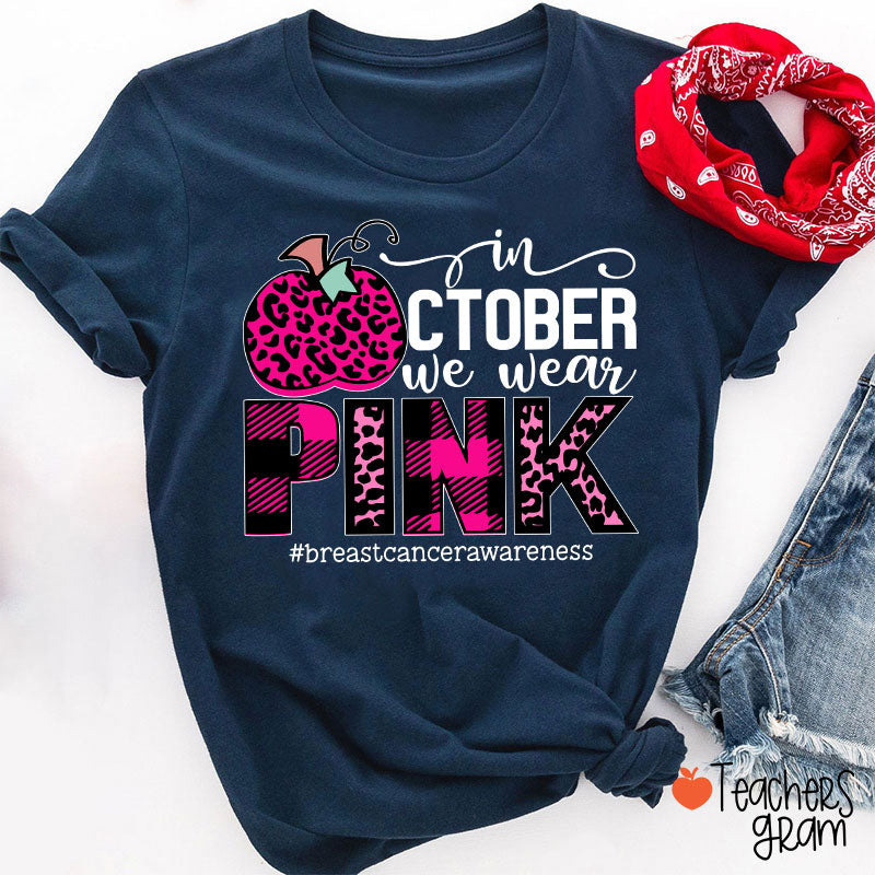 In October We Wear Pink Breast Cancer Awareness Teacher T-Shirt