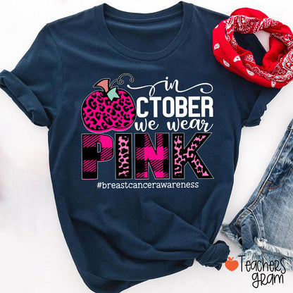 In October We Wear Pink Breast Cancer Awareness Teacher T-Shirt