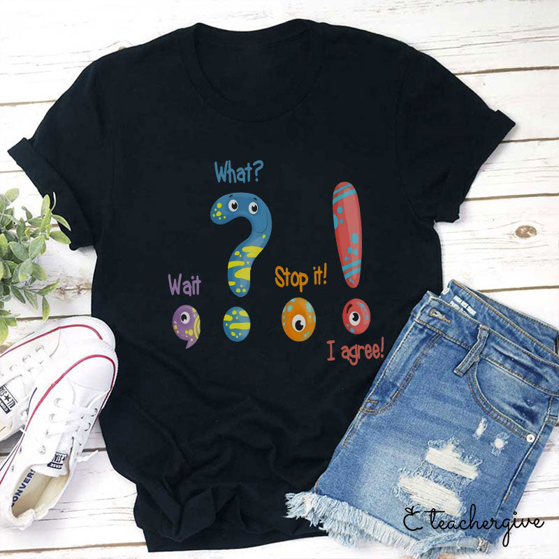 Wait What Teacher T-Shirt