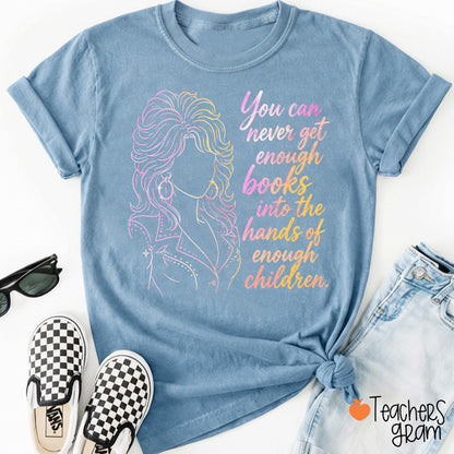 You Can Never Get Enough Books Teacher T-Shirt