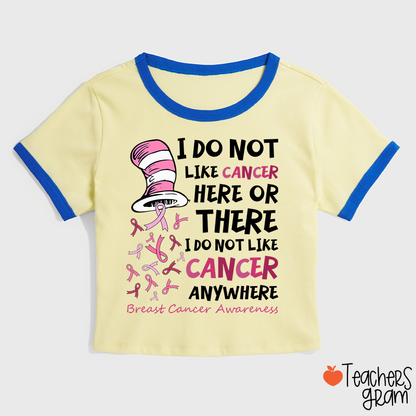 I Do Not Like Cancer Anywhere Teacher Ringer T-Shirt