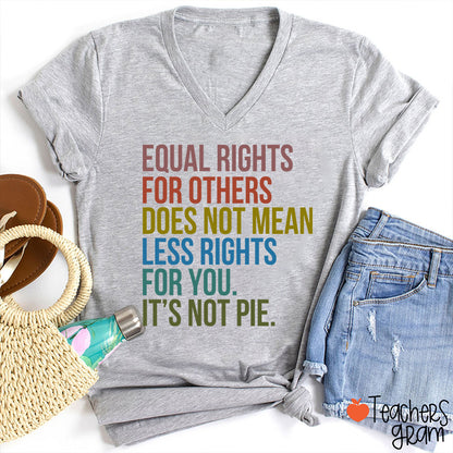 Equal Rights For Others Does Not Mean Less Rights For You Teacher Female V-Neck T-Shirt