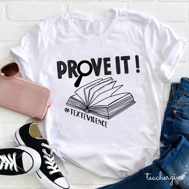 Prove It Textevidence Teacher T-Shirt