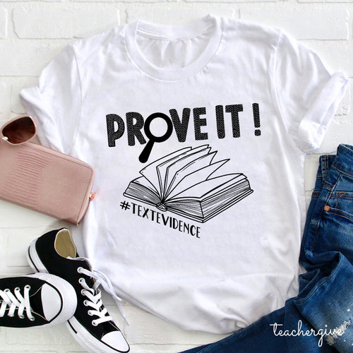 Prove It Textevidence Teacher T-Shirt