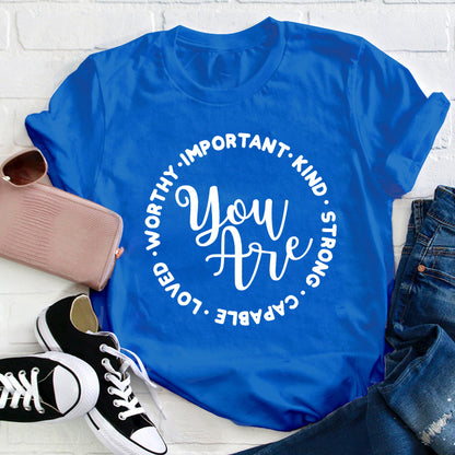 You Are Worthy Important Kind Strong Teacher T-Shirt