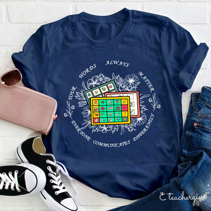 Your Words Always Matter Communicate Sped Teacher T-Shirt