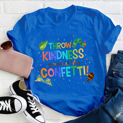 Throw Kindness Around Like Confetti Teacher T-Shirt
