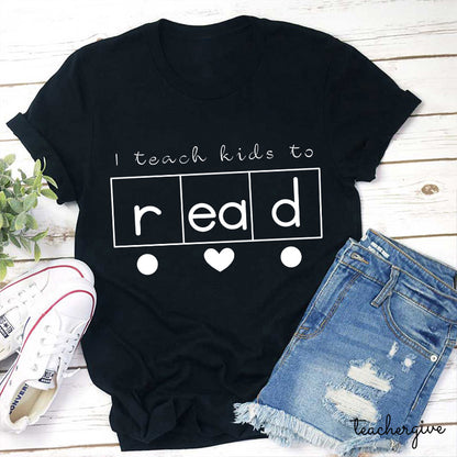 I Teach Kids To Read Teacher T-Shirt