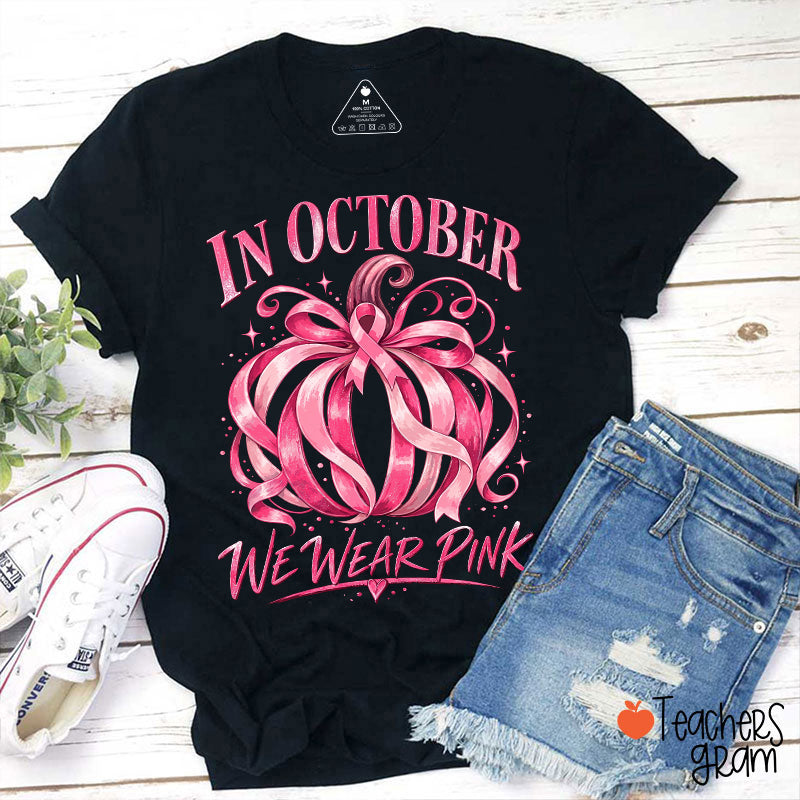 Ribbon Pumpkin In October We Wear Pink Teacher T-Shirt