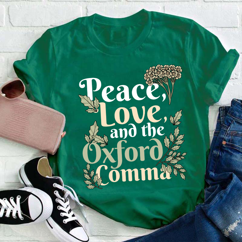 Peace Love And The Oxford Comma Teacher T-Shirt