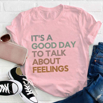 Good Day to Talk About Feelings Teacher T-Shirt