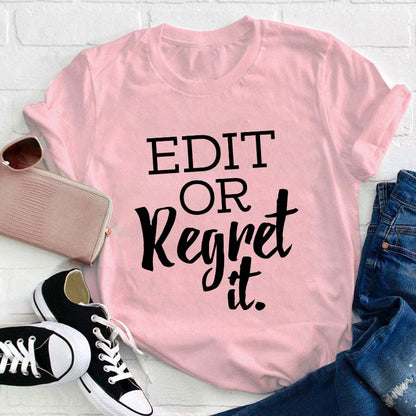Edit Or Regret It Teacher T-Shirt