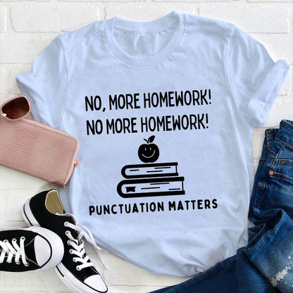 No More Homework Teacher T-Shirt