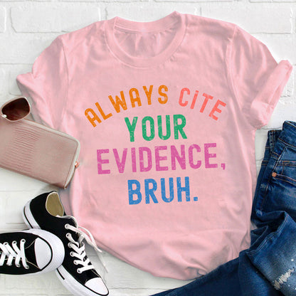 Always Cite Your Evidence Teacher T-Shirt