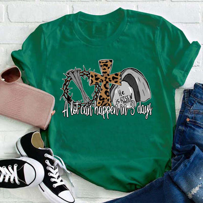 He Is Risen A Lot Can Happen In Three Days Teacher T-Shirt