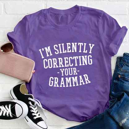 I'm Silently Correcting Your Grammar Teacher T-Shirt