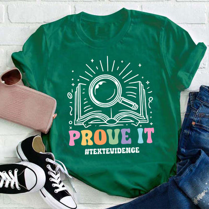 Text Evidence Prove It Teacher T-Shirt