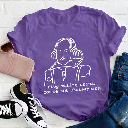 Stop Making Drama You're Not Humor Literature Teacher T-Shirt