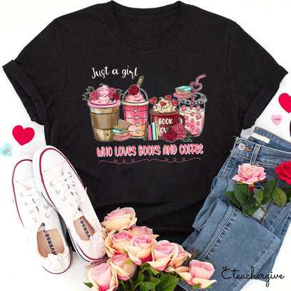 Just A Girl Who Loves Books And Coffee Teacher T-Shirt
