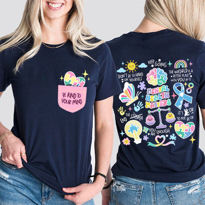 Be Kind To Your Mind Mental Health Matters Teacher Two Sided T-Shirt