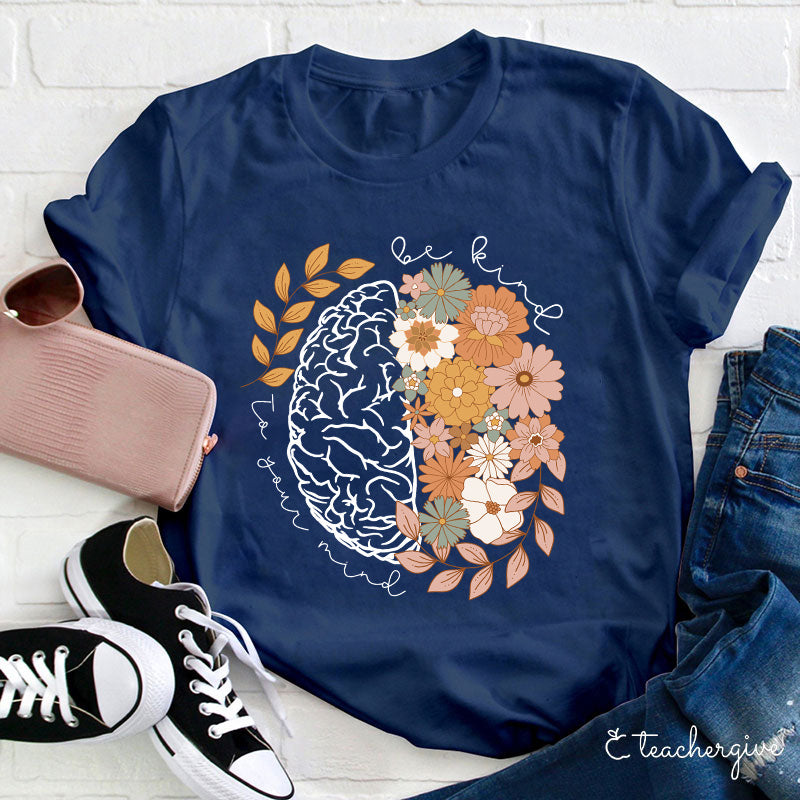 Be Kind To Your Mind Teacher T-Shirt
