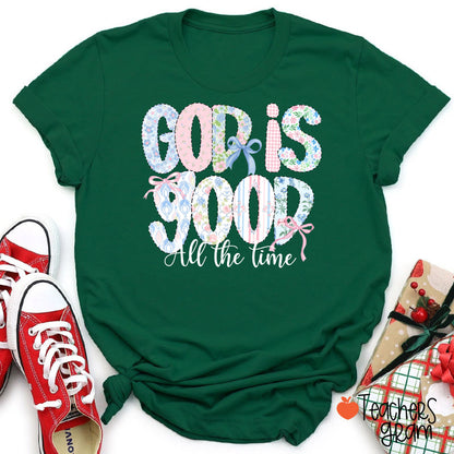 God Is Good All The Time Teacher T-Shirt