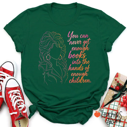 You Can Never Get Enough Books Teacher T-Shirt