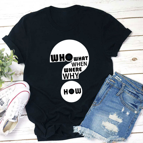 Who What When Where Why How Teacher T-Shirt