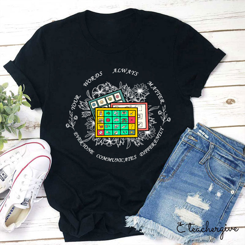 Your Words Always Matter Communicate Sped Teacher T-Shirt