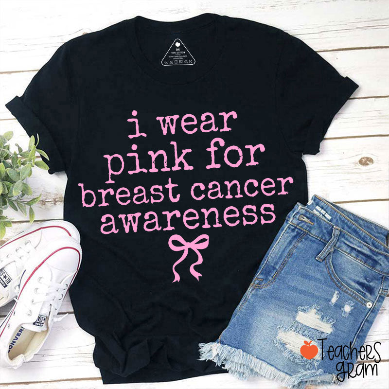 I Wear Pink For Breast Cancer Awareness Teacher T-Shirt