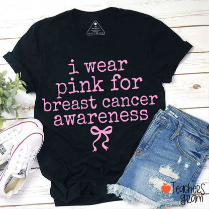 I Wear Pink For Breast Cancer Awareness Teacher T-Shirt
