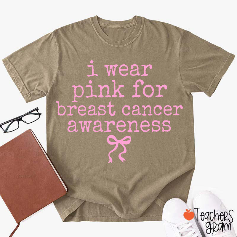 I Wear Pink For Breast Cancer Awareness Teacher T-Shirt