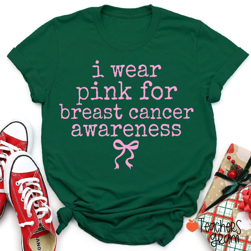 I Wear Pink For Breast Cancer Awareness Teacher T-Shirt