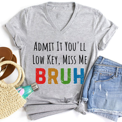 Admit It You'll Low Key Miss Me Teacher Female V-Neck T-Shirt