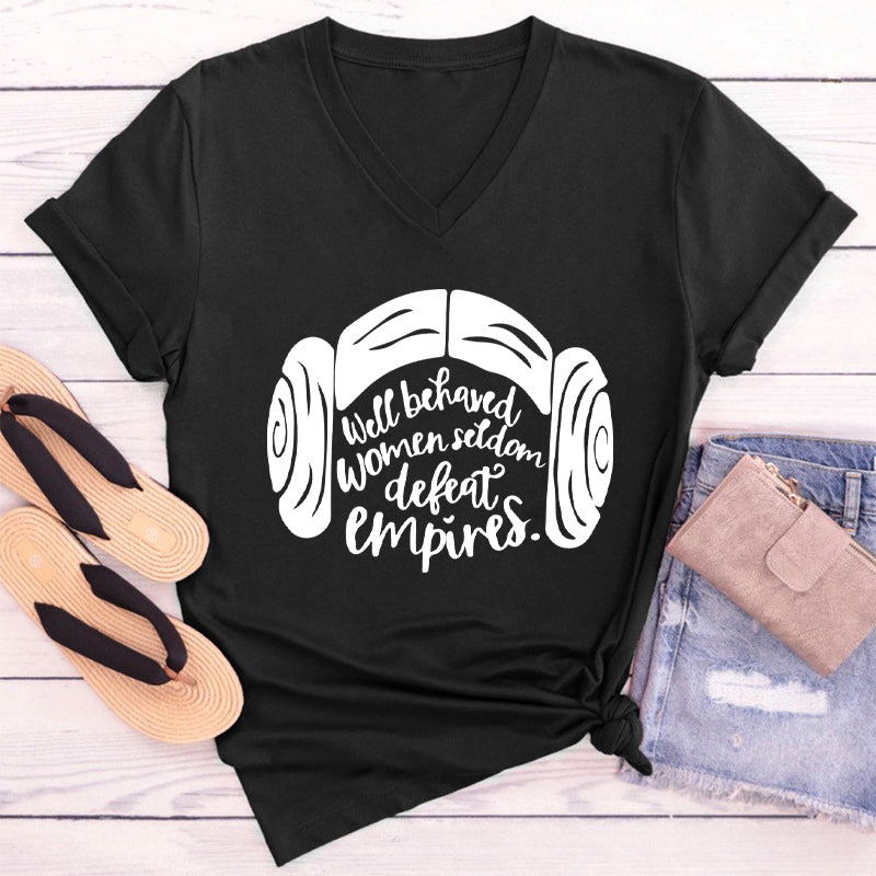 Well Behaved Women Seldom Defeat Empires Teacher Female V-Neck T-Shirt