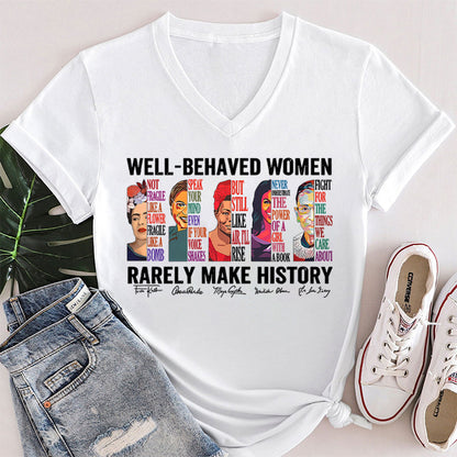Well Behaved Women Rarely Make History Teacher Female V-Neck T-Shirt