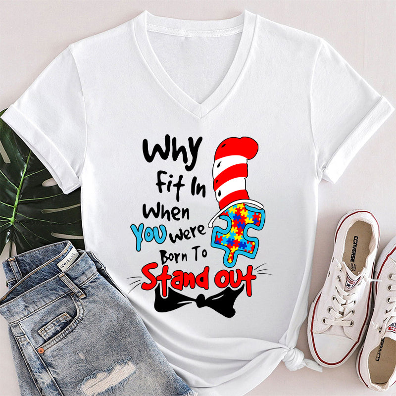 Why Fit In When You Were Born To Stand Out Teacher Female V-Neck T-Shirt