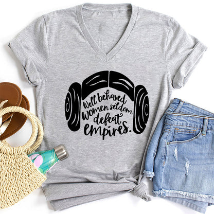 Well Behaved Women Seldom Defeat Empires Teacher Female V-Neck T-Shirt