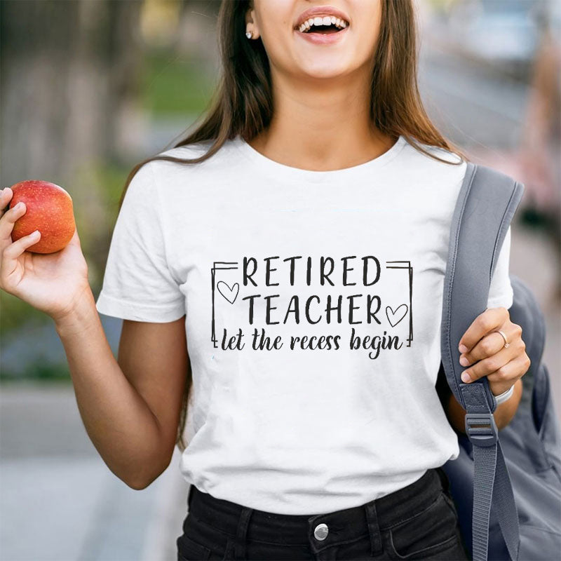 Let The Recess Begin Retirement Teacher T-Shirt