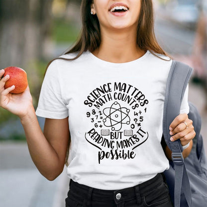 Science Matters Math Counts But Reading Makes It Possible Teacher T-Shirt