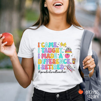 I Came I Taught Proud Retired Teacher T-Shirt