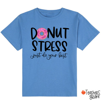 Donut Stress Just Do Your Best Class T-Shirt