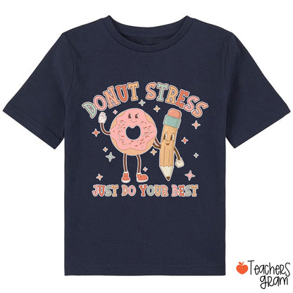 Donut Stress Just Do Your Best Class T-Shirt