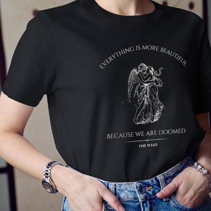 Everything Is More Beautiful Because We Are Doomed Teacher T-Shirt