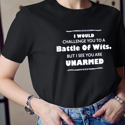 I Would Challenge You To A Battle Of Wits Teacher T-Shirt